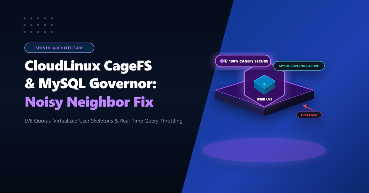CloudLinux CageFS & MySQL Governor: Eliminating Noisy Neighbors in Pakistan (2026)