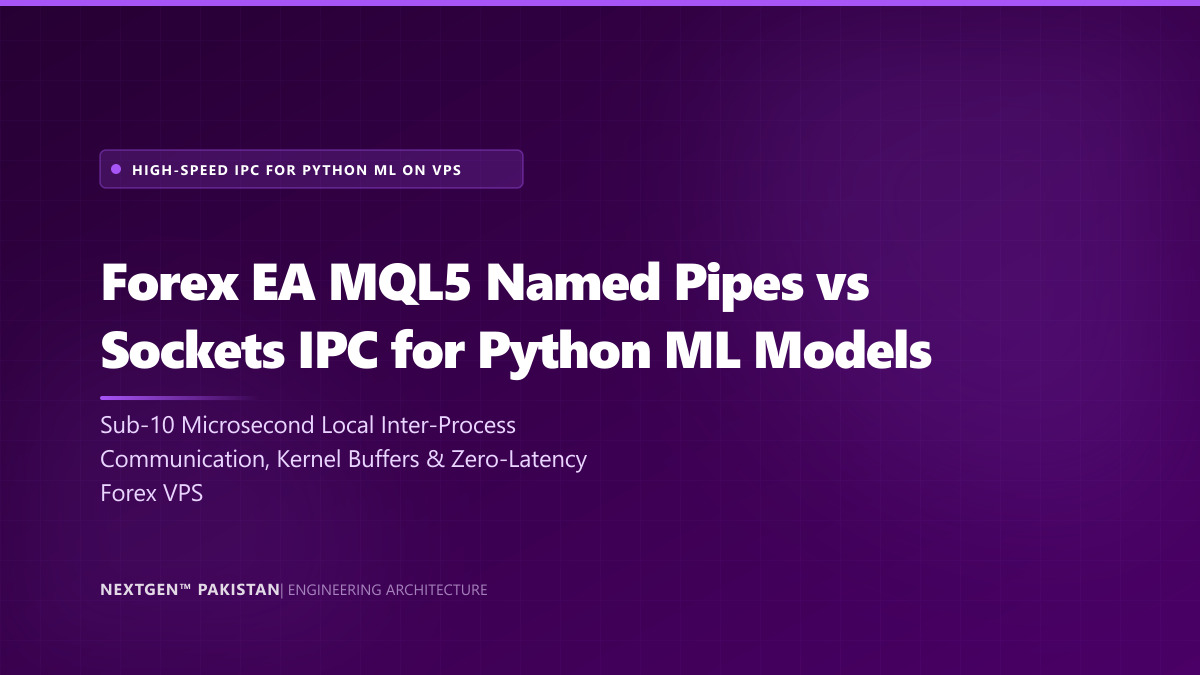 Forex EA MQL5 Named Pipes vs Sockets IPC for Python ML Models on Low-Latency VPS (2026)