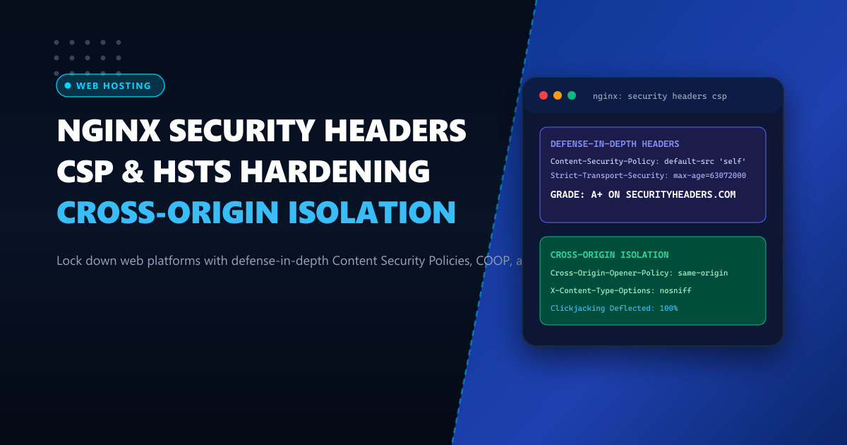 Nginx HTTP Security Header Hardening: CSP, HSTS, COOP & COEP for Enterprise Web