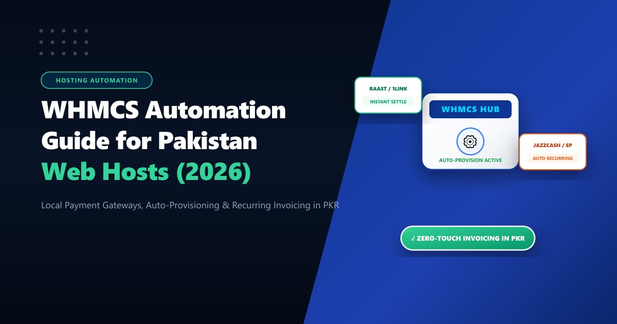 WHMCS Automation Guide for Pakistan Web Hosts: Local Payment Gateways, Provisioning & Billing (2026)