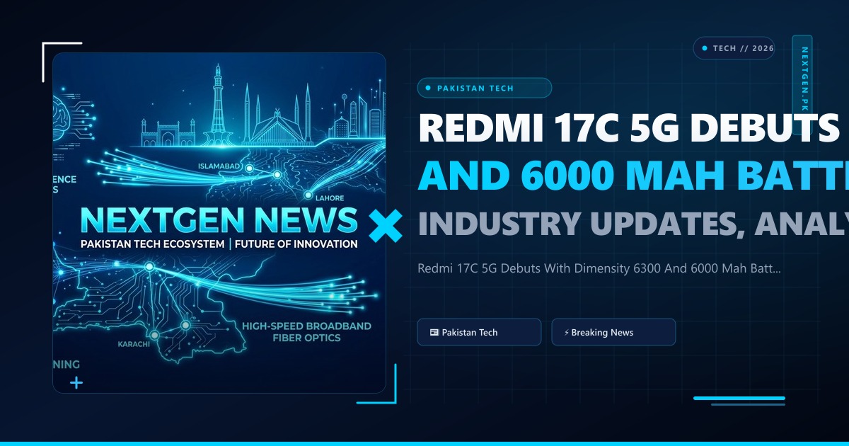 Redmi 17C 5G Debuts With Dimensity 6300 And 6000 Mah Battery In Pakistan: Official Industry Updates, Analysis & Roadmap in Pakistan